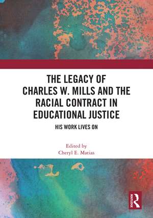 The Legacy of Charles W. Mills and The Racial Contract in Educational Justice: His Work Lives On de Cheryl E. Matias