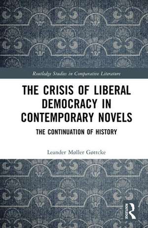 The Crisis of Liberal Democracy in Contemporary Novels de Leander Møller Gøttcke