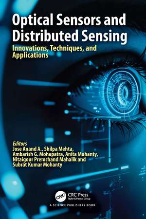 Optical Sensors and Distributed Sensing: Innovations, Techniques, and Applications de Jose Anand A.