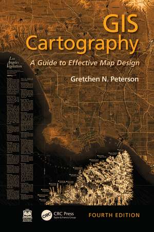 GIS Cartography: A Guide to Effective Map Design de Gretchen N. Peterson