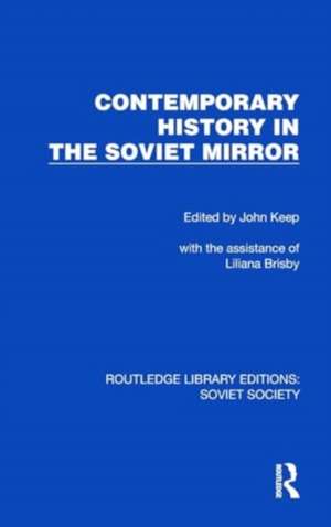 Contemporary History in the Soviet Mirror de John Keep