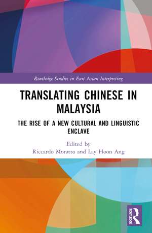 Translating Chinese in Malaysia: The Rise of a New Cultural and Linguistic Enclave de Riccardo Moratto