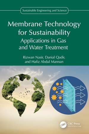 Membrane Technology for Sustainability: Applications in Gas and Water Treatment de Rizwan Nasir
