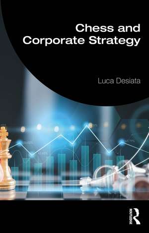 Chess and Corporate Strategy de Luca Desiata