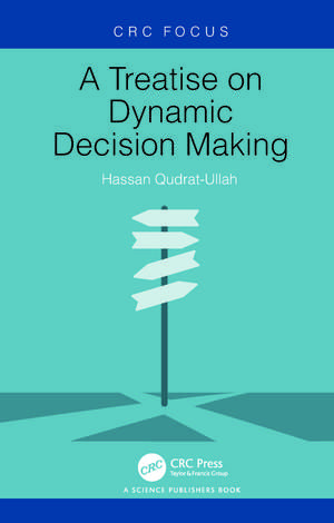 A Treatise on Dynamic Decision Making de Hassan Qudrat-Ullah