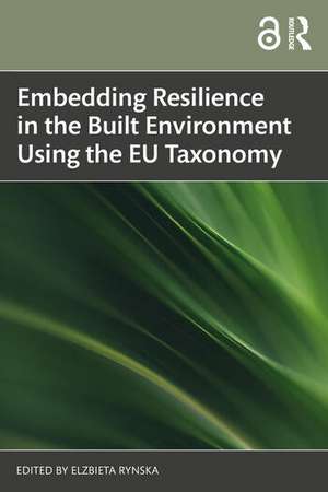 Embedding Resilience in the Built Environment Using the EU Taxonomy de Elzbieta Rynska