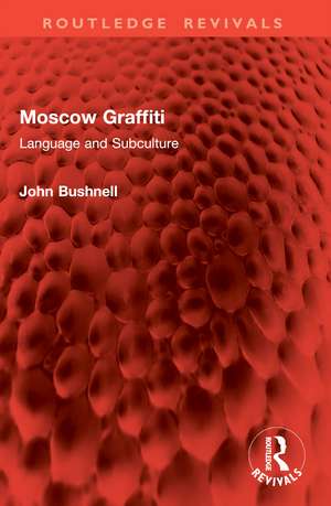 Moscow Graffiti: Language and Subculture de John Bushnell