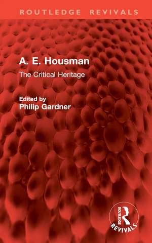 A. E. Housman: The Critical Heritage de Philip Gardner