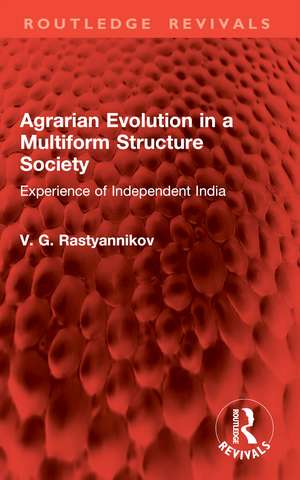 Agrarian Evolution in a Multiform Structure Society: Experience of Independent India de V. G. Rastyannikov