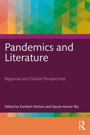 Pandemics and Literature: Regional and Global Perspectives de Kamlesh Mohan