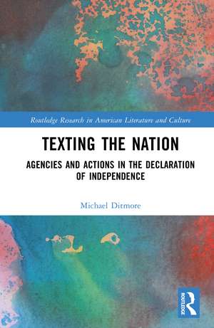 Texting the Nation: Agencies and Actions in the Declaration of Independence de Michael Ditmore