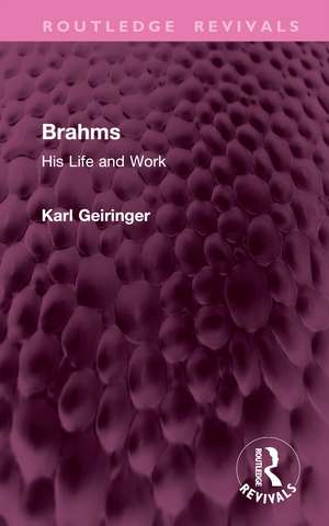 Brahms: His Life and Work de Karl Geiringer