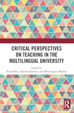 Critical Perspectives on Teaching in the Multilingual University de Ibrar Bhatt