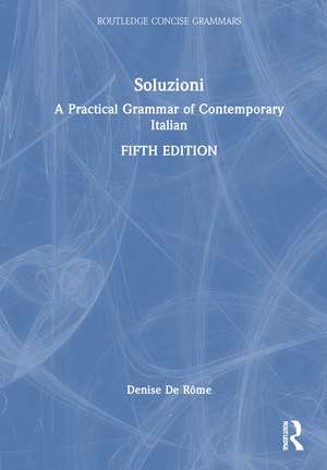 Soluzioni: A Practical Grammar of Contemporary Italian de Denise De Rôme