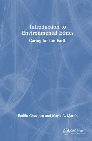 Introduction to Environmental Ethics: Caring for the Earth de Emilio Chuvieco