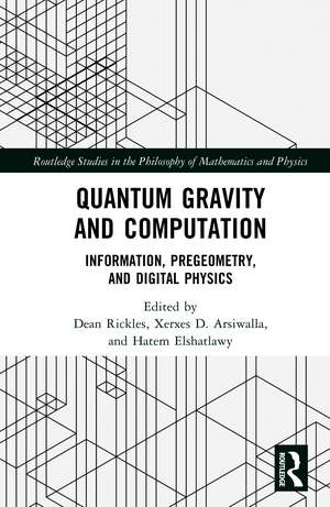 Quantum Gravity and Computation: Information, Pregeometry, and Digital Physics de Dean Rickles