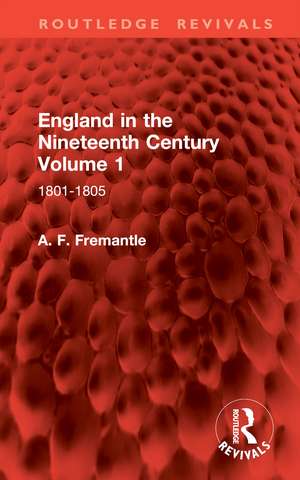 England in the Nineteenth Century Volume 1: 1801-1805 de A. F. Fremantle