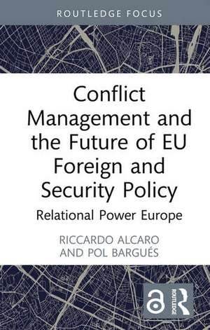 Conflict Management and the Future of EU Foreign and Security Policy de Pol Bargues