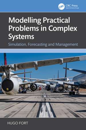 Modeling Practical Problems in Complex Systems: Simulation, Forecasting and Management de Hugo Fort