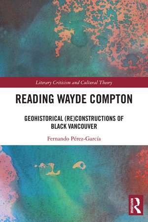 Reading Wayde Compton: Geohistorical (Re)Constructions of Black Vancouver de Fernando Pérez-García