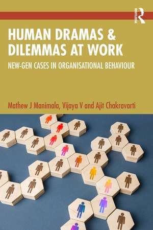 Human Dramas and Dilemmas at Work: New-Gen Cases in Organisational Behaviour de Mathew J Manimala