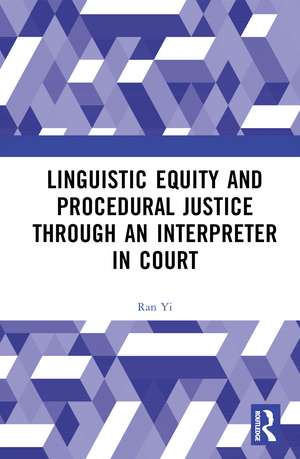 Linguistic Equity and Procedural Justice through an Interpreter in Court de Ran Yi