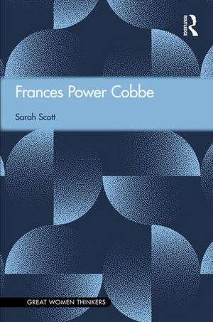 Frances Power Cobbe: Great Women Thinkers de Sarah Scott