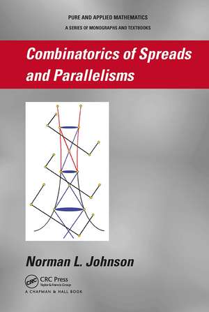 Combinatorics of Spreads and Parallelisms de Norman Johnson