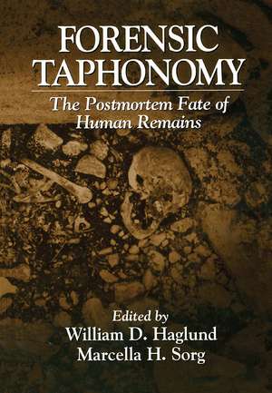 Forensic Taphonomy: The Postmortem Fate of Human Remains de Marcella H. Sorg