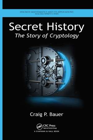 Secret History: The Story of Cryptology de Craig P. Bauer