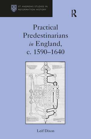 Practical Predestinarians in England, c. 1590–1640 de Leif Dixon