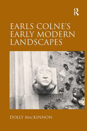 Earls Colne's Early Modern Landscapes de Dolly MacKinnon