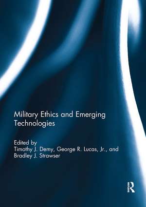 Military Ethics and Emerging Technologies de Timothy J. Demy