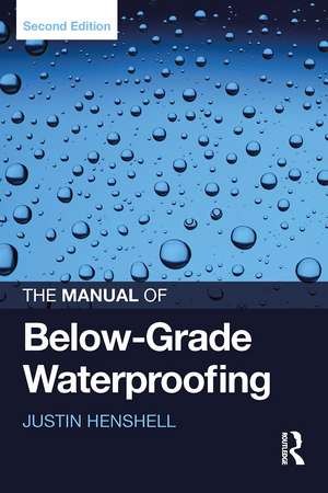 The Manual of Below-Grade Waterproofing de Justin Henshell