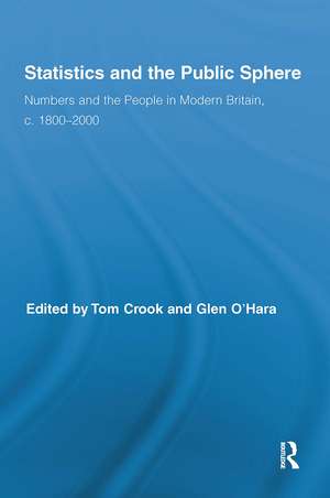 Statistics and the Public Sphere: Numbers and the People in Modern Britain, c. 1800-2000 de Tom Crook