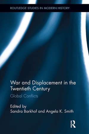 War and Displacement in the Twentieth Century: Global Conflicts de Sandra Barkhof