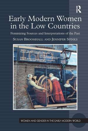 Early Modern Women in the Low Countries: Feminizing Sources and Interpretations of the Past de Susan Broomhall