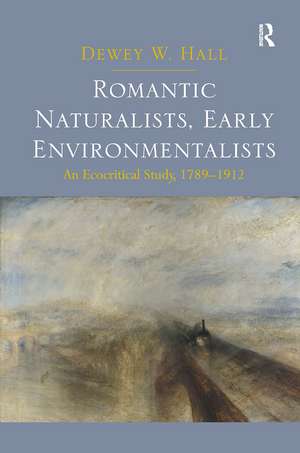 Romantic Naturalists, Early Environmentalists: An Ecocritical Study, 1789-1912 de Dewey W. Hall