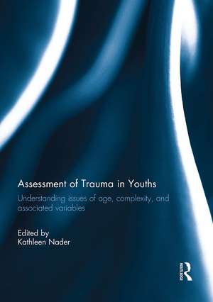 Assessment of Trauma in Youths: Understanding issues of age, complexity, and associated variables de Kathleen Nader