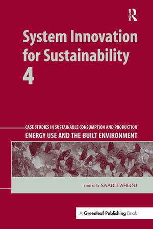 System Innovation for Sustainability 4: Case Studies in Sustainable Consumption and Production � Energy Use and the Built Environment de Saadi Lahlou