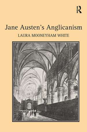 Jane Austen's Anglicanism de Laura Mooneyham White