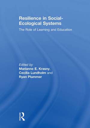 Resilience in Social-Ecological Systems: The Role of Learning and Education de Marianne E. Krasny