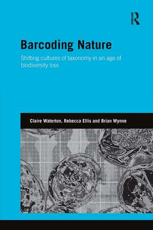 Barcoding Nature: Shifting Cultures of Taxonomy in an Age of Biodiversity Loss de Claire Waterton