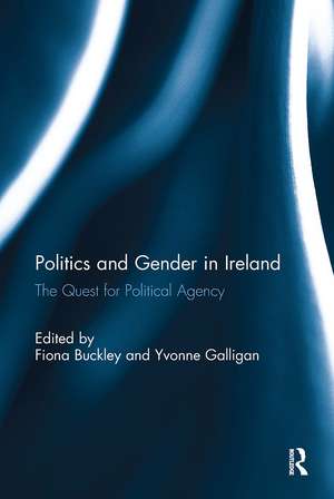 Politics and Gender in Ireland: The Quest for Political Agency de Fiona Buckley