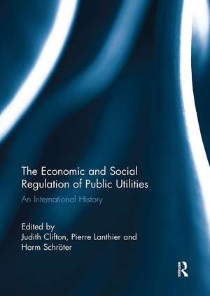 The Economic and Social Regulation of Public Utilities: An International History de Judith Clifton