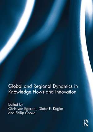 Global and Regional Dynamics in Knowledge Flows and Innovation de Chris Van Egeraat