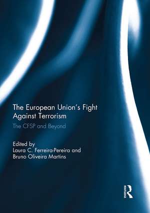 The European Union's Fight Against Terrorism: The CFSP and Beyond de Laura C. Ferreira-Pereira