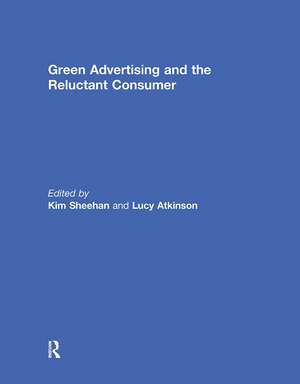 Green Advertising and the Reluctant Consumer de Kim Sheehan