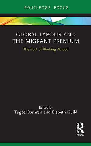 Global Labour and the Migrant Premium: The Cost of Working Abroad de Tugba Basaran