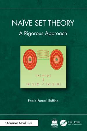 Naïve Set Theory: A Rigorous Approach de Fabio Ferrari Ruffino